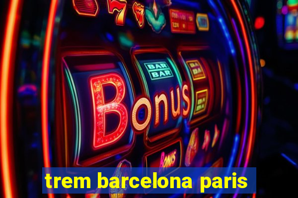 trem barcelona paris